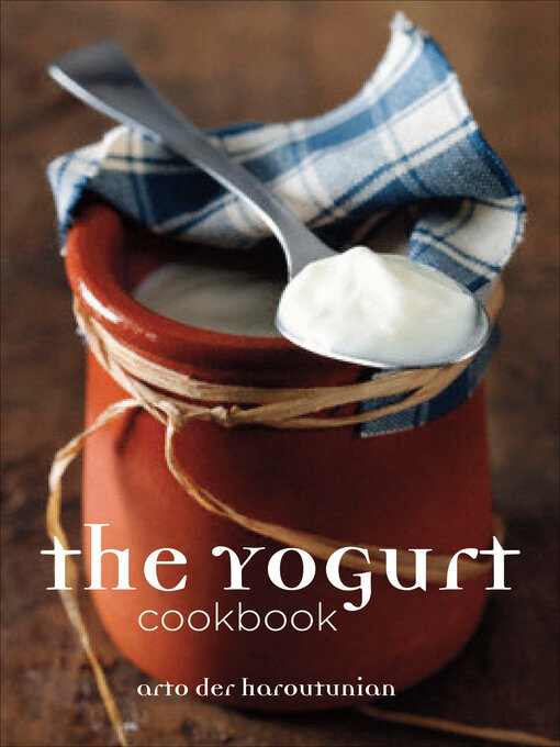 Title details for The Yogurt Cookbook by Arto der Haroutunian - Available